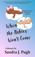 When the Babies Won't Come