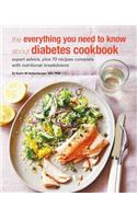 The Everything You Need To Know About Diabetes Cookbook: Expert Advice, Plus 70 Recipes Complete with Nutritional Breakdowns