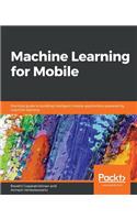 Machine Learning for Mobile: Practical guide to building intelligent mobile applications powered by machine learning