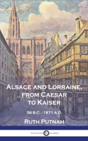 Alsace and Lorraine, from Caesar to Kaiser