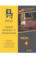Everyday German Conversations to Help You Learn German - Week 4 - Parallel Deutsch-English Side-By-Side Edition: Alberts Semester in Deutschland