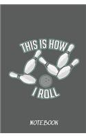 This Is How I Roll Notebook: Small 6x9 Inch Classic 110 Dot Grid Pages Notebook for Notes, Lists, Musings, Bullet Journaling, Calligraphy and Hand Lettering or School.