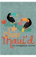 Just Maui'd Our Honeymoon Journal: Notebook, Diary or Sketchbook with Dot Grid Paper