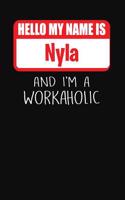 Hello My Name Is Nyla: And I'm a Workaholic Lined Journal College Ruled Notebook Composition Book Diary