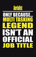 Aerialist Only Because Multi Tasking Legend Isn't an Official Job Title