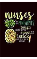 Nurses Are Like Pineapples Tough on the Outside Sweet on the Inside & Will Stick You If You If You Rub Them the Wrong Way: Funny Nurse Gift: This Is a Blank, Lined Journal That Makes a Perfect Nurse RN Gift for Men or Women. It's 6x9 with 120 Pages.