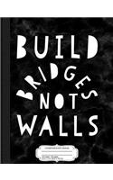 Build Bridges Not Walls Composition Notebook