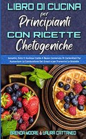 Libro di Cucina per Principianti con Ricette Chetogeniche