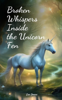 Broken Whispers Inside the Unicorn Fen