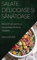 Salate Delicioase &#537;i S&#259;n&#259;toase: Re&#539;ete Fresh pentru o Alimenta&#539;ie Plin&#259; de Vitalitate