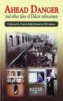 Ahead Danger and Other Tales of Didcot Railwaymen