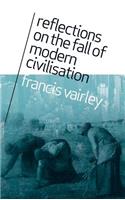 Reflections on the Fall of Modern Civilisation