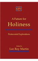 Future for Holiness: Pentecostal Explorations