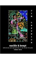 Rascible & Kempt: Meditations and Explorations in and Around the Poem, Vol. 3