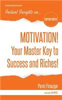 MOTIVATION! Your Master Key to Success & Riches