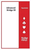 Advanced Bridge III: Bridge with Patty: Squeezes-Simple and Double Squeezes