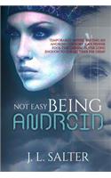 Not Easy Being Android