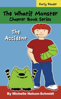 The Whatif Monster Chapter Book Series: The Accident(11 The Whatif Monster Chapter Book)
