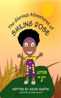 The Glorious Adventures of Smiling Rose Letter J