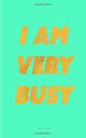 I Am Very Busy Composition Notebook: Mint Green Journal