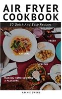 Air Fryer Cookbook. 50 Easy, fast, and healthy Recipes