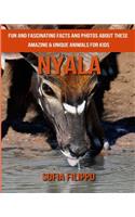 Nyala: Fun and Fascinating Facts and Photos about These Amazing & Unique Animals for Kids