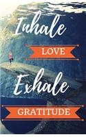 Inhale Love, Exhale Gratitude: (Gratitude)