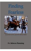 Finding Fearless: Learn to live your life with no limits