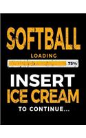 Softball Loading 75% Insert Ice Cream to Continue: Softball Sketch Book