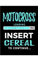 Motocross Loading 75% Insert Cereal To Continue