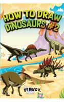 How to Draw Dinosaurs #2: The Step-By-Step Dinosaur Drawing Book: The Step-By-Step Dinosaur Drawing Book