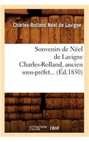 Souvenirs de Néel de LaVigne Charles-Rolland, Ancien Sous-Préfet (Éd.1850)