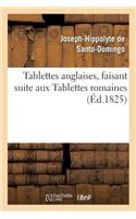 Tablettes Anglaises, Faisant Suite Aux Tablettes Romaines Par Santo-Domingo