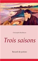 Trois saisons: Recueil de poésies