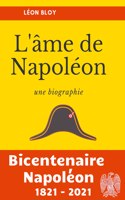 L'âme de Napoléon: La biographie d'une des figures les plus controversées de l'Histoire de France