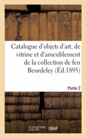 Catalogue d'Objets d'Art, de Vitrine Et d'Ameublement Des Xviie, Xviiie Siècles Et de Style