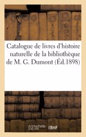 Catalogue de Livres d'Histoire Naturelle de la Bibliothèque de M. G. Dumont