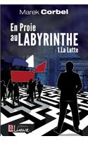 En Proie Au Labyrinthe: La Lutte