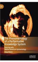 The Phenomenology of a Performative Knowledge System