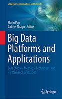 Big Data Platforms and Applications: Case Studies, Methods, Techniques, and Performance Evaluation(Computer Communications and Networks)