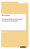 Jugoslawienkrieg. Ökonomische Gründe für den Staatszerfall