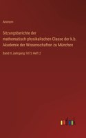 Sitzungsberichte der mathematisch-physikalischen Classe der k.b. Akademie der Wissenschaften zu München: Band II Jahrgang 1872 Heft 2