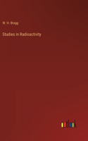 Studies in Radioactivity