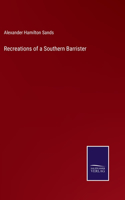 Recreations of a Southern Barrister