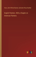 English Painters. With a Chapter on American Painters