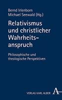 Relativismus Und Christlicher Wahrheitsanspruch