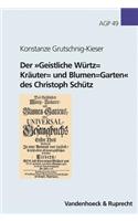 Der Geistliche Wurtz= Krauter= Und Blumen=Garten Des Christoph Schutz
