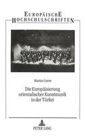 Die Europaeisierung Orientalischer Kunstmusik in Der Tuerkei