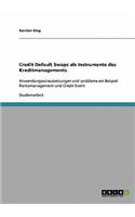 Credit Default Swaps als Instrumente des Kreditmanagements: Anwendungsvoraussetzungen und -probleme am Beispiel Risikomanagement und Credit Event(German)