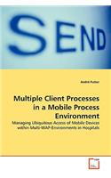 Multiple Client Processes in a Mobile Process Environment